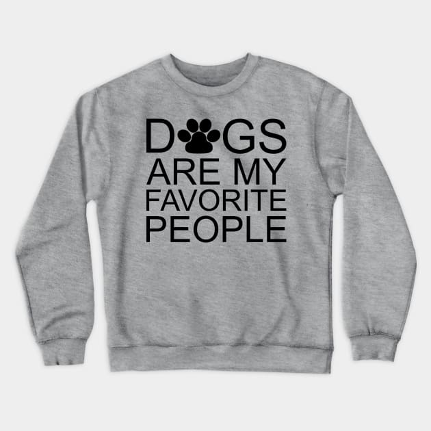 Dogs Are My Favorite People Crewneck Sweatshirt by PeppermintClover